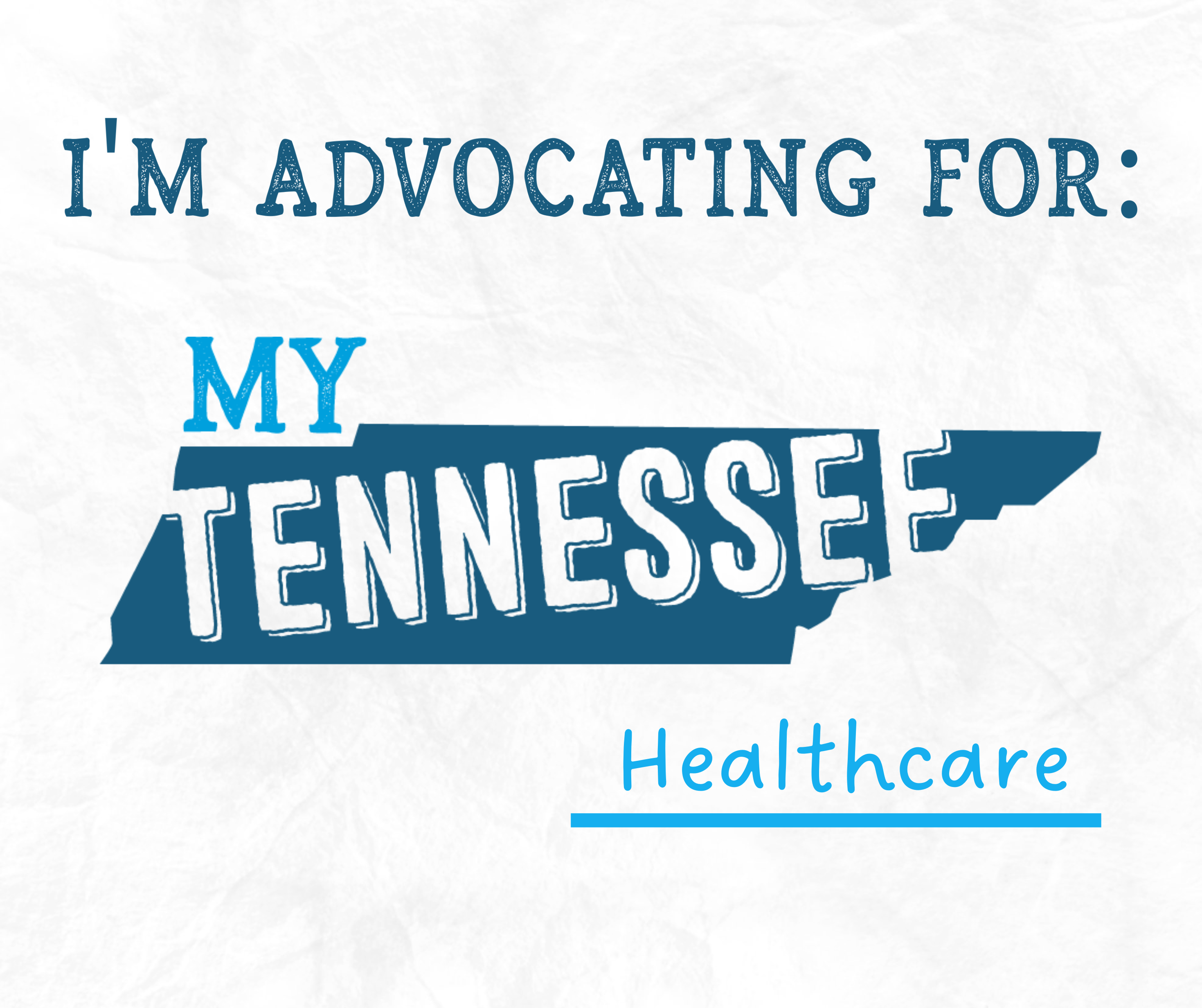 My Tennessee Life Template example that reads " I'm advocating for my Tennessee healthcare"