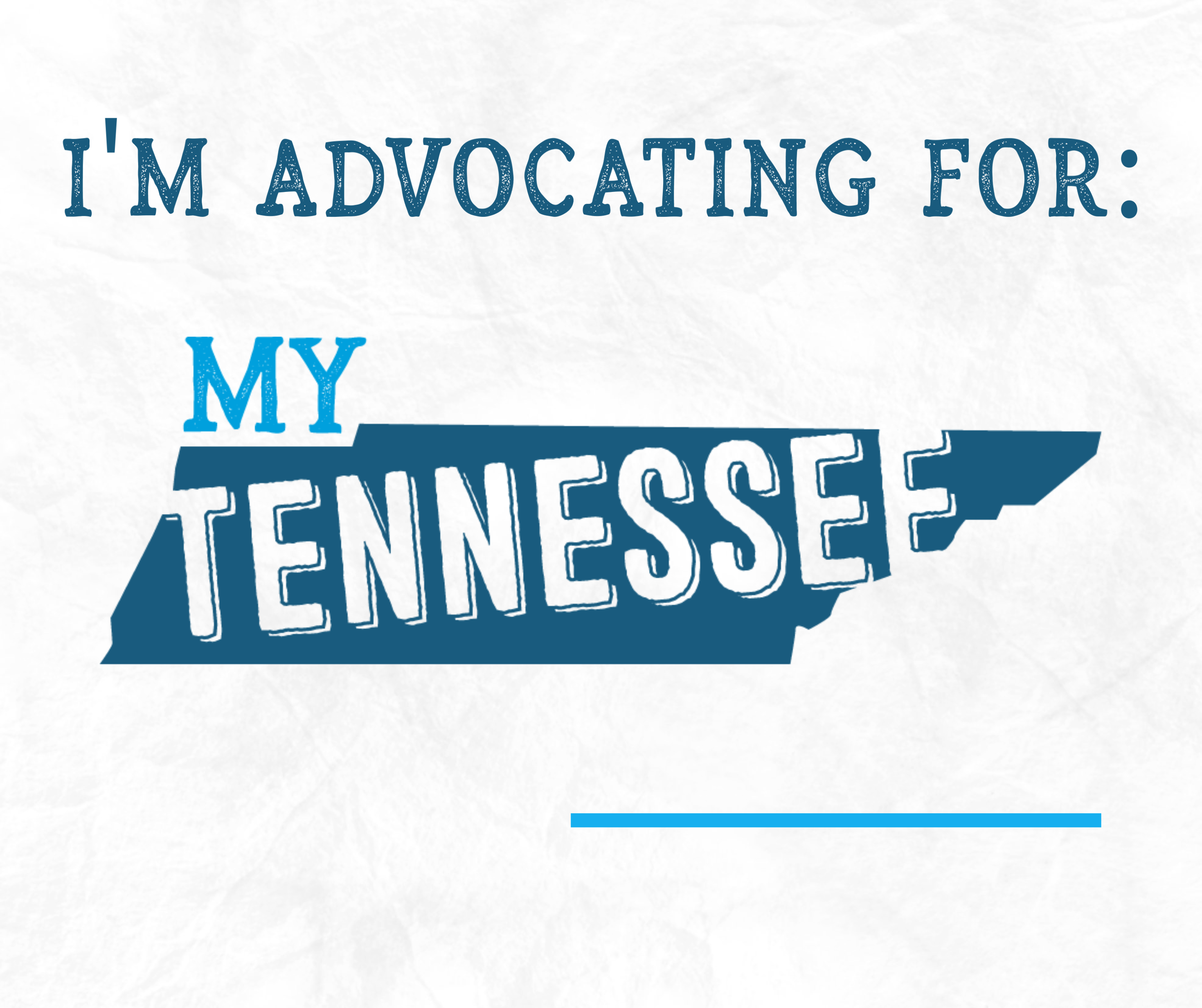 My Tennessee Life Facebook Template that reads " I'm advocating for my Tennessee [blank]"