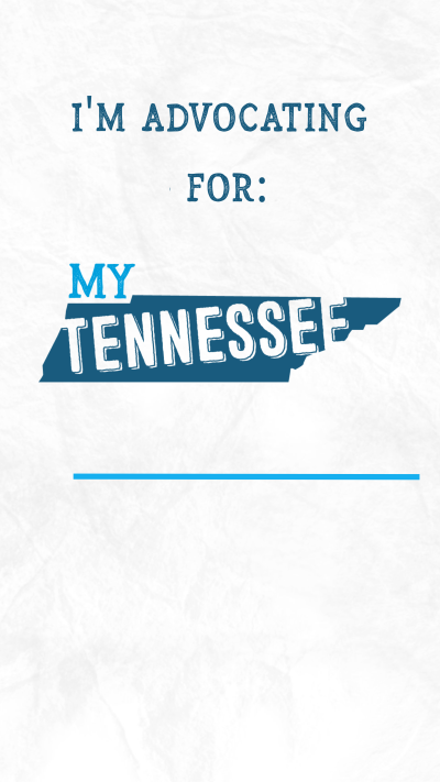 My Tennessee Life Instagram Story Template that reads " I'm advocating for my Tennessee [blank]"
