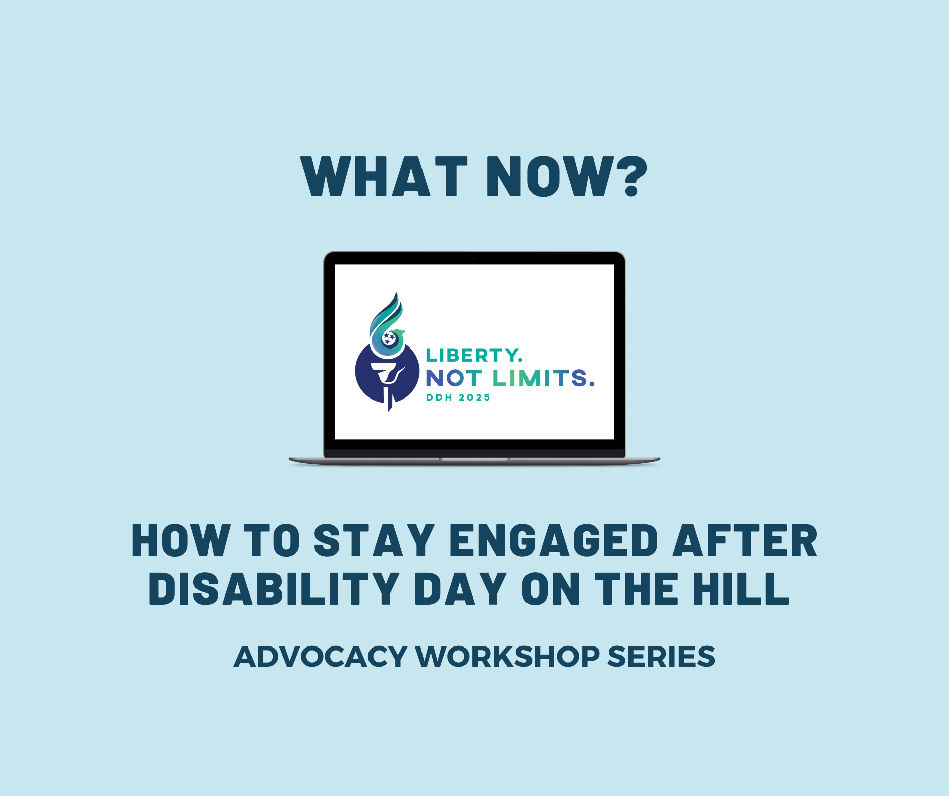 What Now? How to Stay Engaged After Disability Day on the Hill Workshop Series