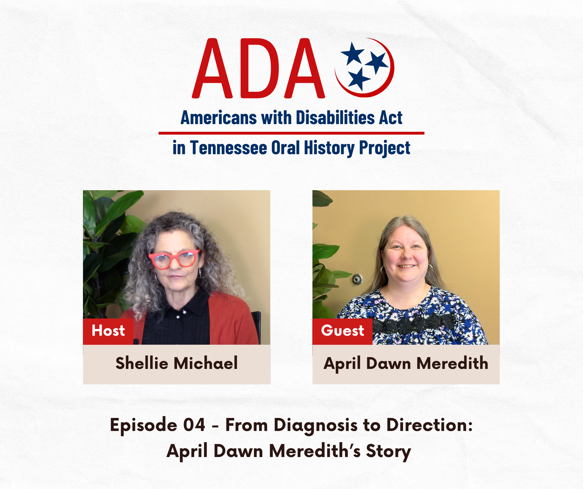 Americans with Disabilities Act in Tennessee Oral History Project. Episode 4: From Diagnosis to Direction: April Dawn Meredith’s Story with April Dawn Meredith and Shellie Michael